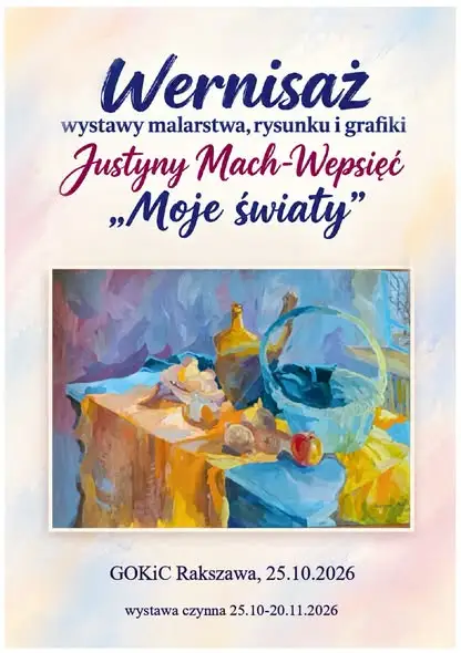 Wystawa „Moje światy” Justyny Mach-Wepsięć w Rakszawie – wernisaż już 25 października