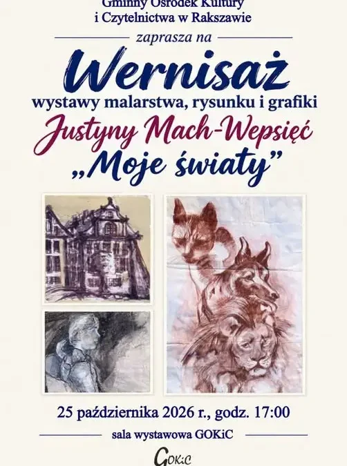„Moje światy” – wernisaż Justyny Mach-Wepsięć w Rakszawie